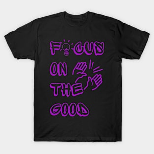 Focus On The Good T-Shirt